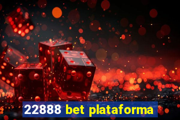 22888 bet plataforma